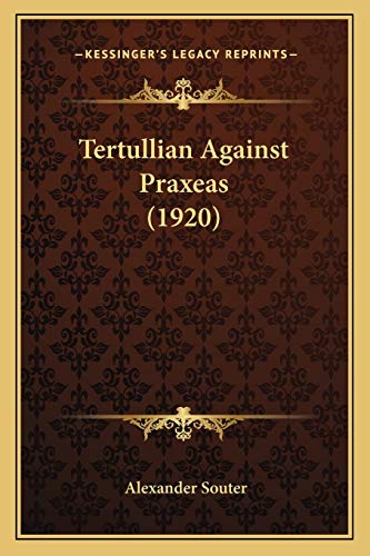 Tertullian Against Praxeas (1920) By Alexander Souter | World of Books GB