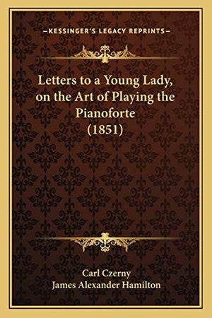 Letters to a Young Lady, on the Art of Playing the Pianoforte (1851)