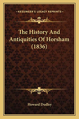The History And Antiquities Of Horsham (1836) cover