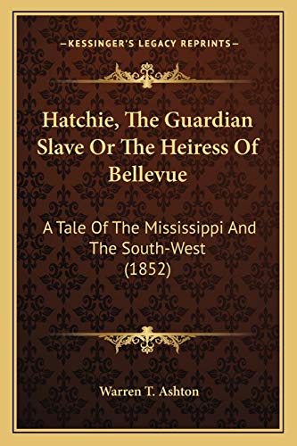 Hatchie, The Guardian Slave Or The Heiress Of Bellevue cover