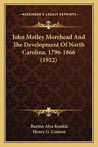 John Motley Morehead And The Development Of North Carolina, 1796-1866 cover