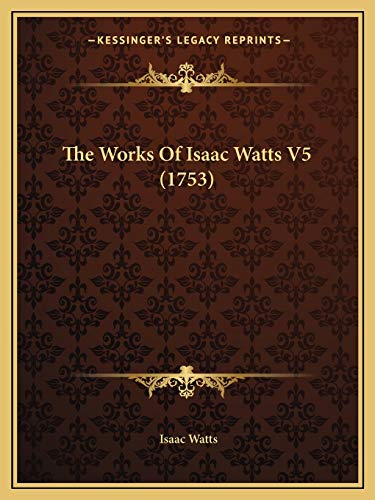 The Works Of Isaac Watts V5 (1753) cover