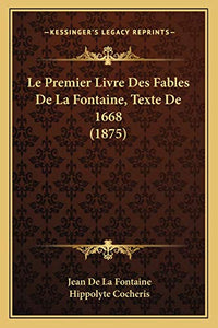 Le Premier Livre Des Fables De La Fontaine, Texte De 1668 (1875) 