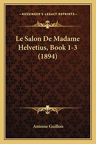Le Salon De Madame Helvetius, Book 1-3 (1894) cover