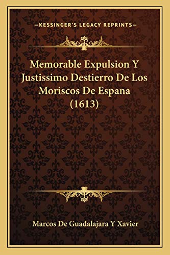 Memorable Expulsion Y Justissimo Destierro De Los Moriscos De Espana ( cover