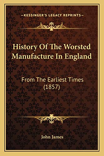 History Of The Worsted Manufacture In England cover