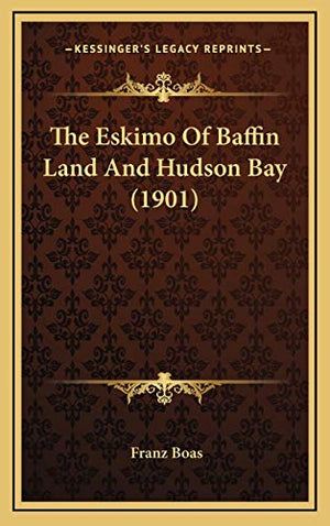 The Eskimo Of Baffin Land And Hudson Bay (1901)