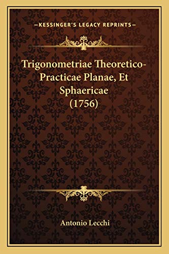 Trigonometriae Theoretico-Practicae Planae, Et Sphaericae (1756)