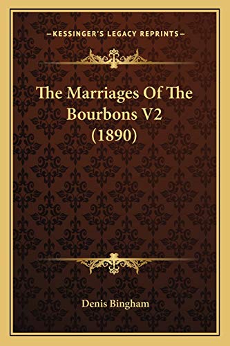 The Marriages Of The Bourbons V2 (1890) cover
