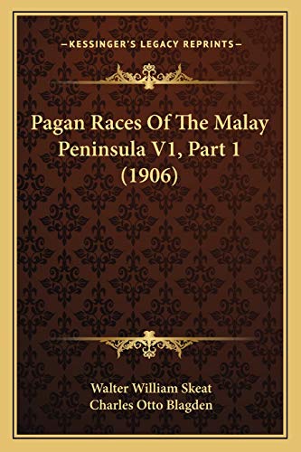 Pagan Races Of The Malay Peninsula V1, Part 1 (1906)