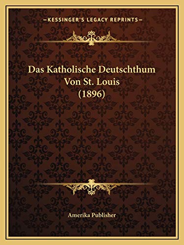 Das Katholische Deutschthum Von St. Louis (1896) cover