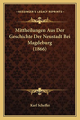 Mittheilungen Aus Der Geschichte Der Neustadt Bei Magdeburg (1866) cover