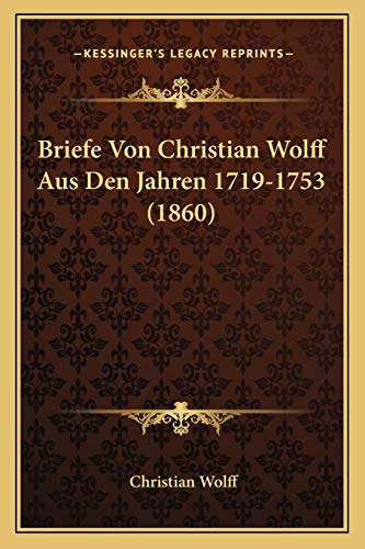 Briefe Von Christian Wolff Aus Den Jahren 1719-1753 (1860) cover