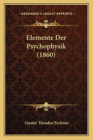 Elemente Der Psychophysik (1860)