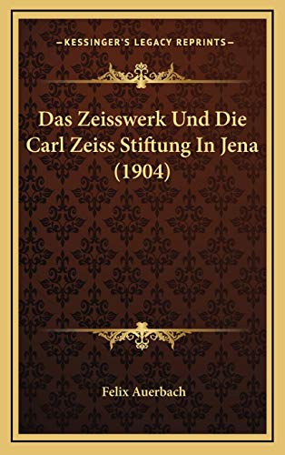 Das Zeisswerk Und Die Carl Zeiss Stiftung In Jena (1904) cover