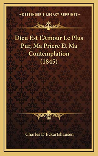 Dieu Est L'Amour Le Plus Pur, Ma Priere Et Ma Contemplation (1845) cover