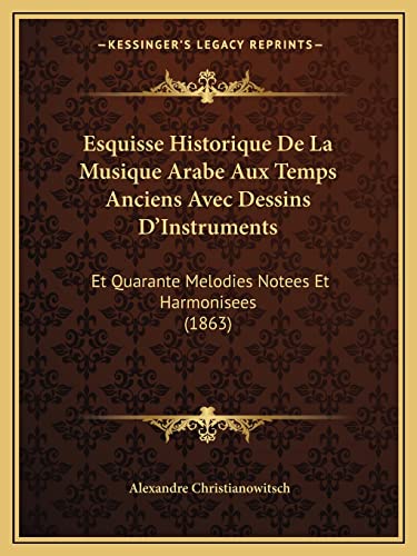 Esquisse Historique De La Musique Arabe Aux Temps Anciens Avec Dessins cover
