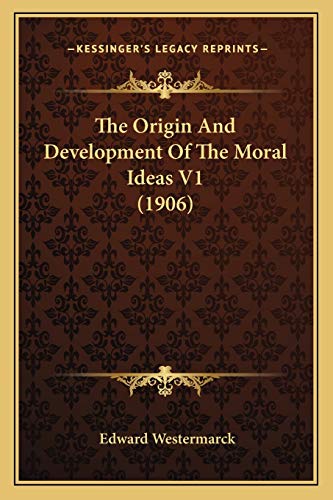 The Origin And Development Of The Moral Ideas V1 (1906) cover