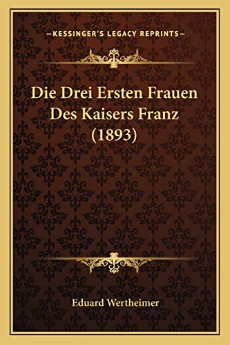 Die Drei Ersten Frauen Des Kaisers Franz (1893) cover