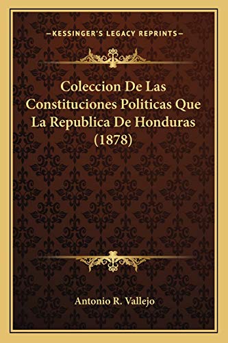 Coleccion De Las Constituciones Politicas Que La Republica De Honduras cover