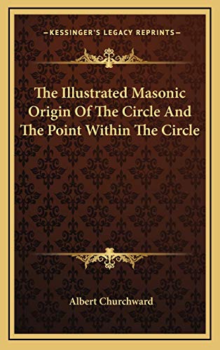 The Illustrated Masonic Origin Of The Circle And The Point Within The Circle