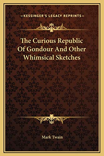 The Curious Republic Of Gondour And Other Whimsical Sketches cover