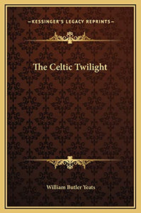 The Celtic Twilight 