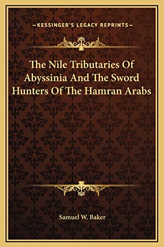 The Nile Tributaries Of Abyssinia And The Sword Hunters Of The Hamran cover
