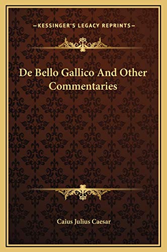 De Bello Gallico And Other Commentaries cover