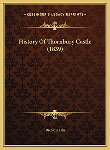 History Of Thornbury Castle (1839) 