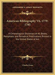 American Bibliography V6, 1779-1785 