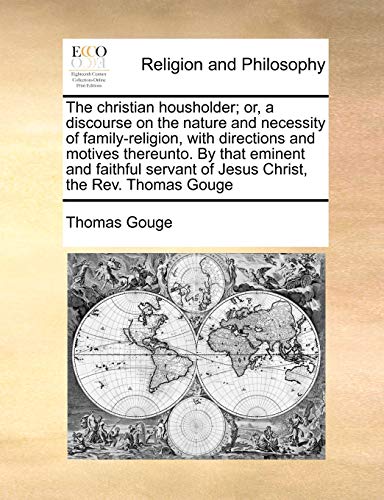 The Christian Housholder; Or, a Discourse on the Nature and Necessity cover