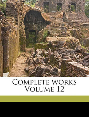 Complete works Volume 12