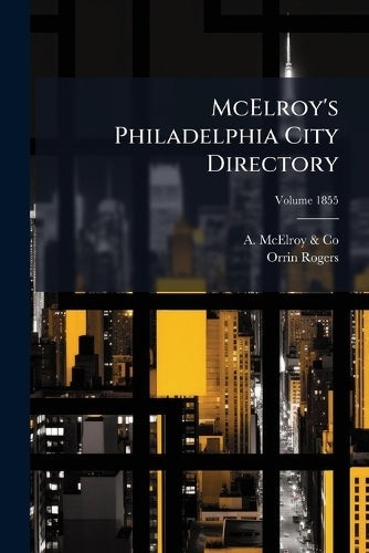 McElroy's Philadelphia City Directory; Volume 1855