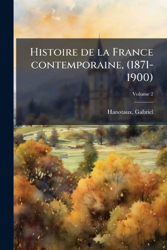 Histoire de la France contemporaine, (1871-1900); Volume 2