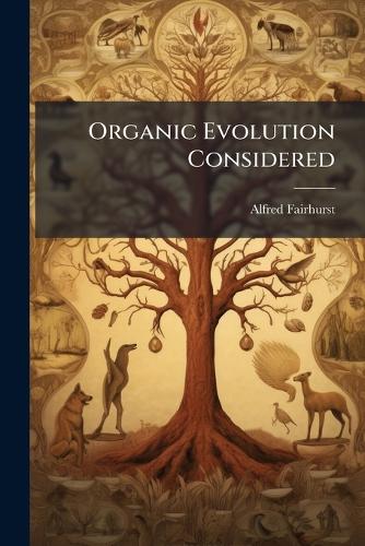 Organic Evolution Considered