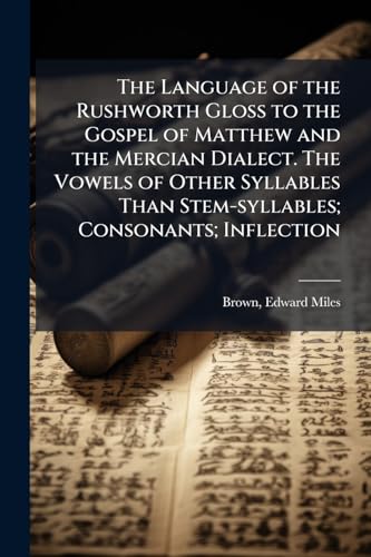 The Language of the Rushworth Gloss to the Gospel of Matthew and the M