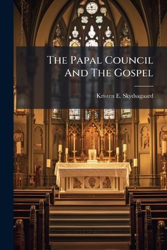 The Papal Council And The Gospel