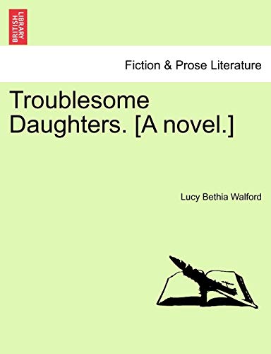 Troublesome Daughters. [a Novel.]