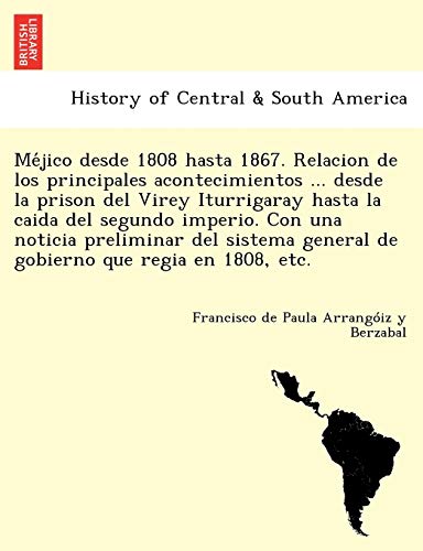 Méjico desde 1808 hasta 1867. Relacion de los principales aconte cover