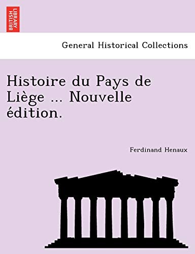 Histoire du Pays de Liège ... Nouvelle édition. cover