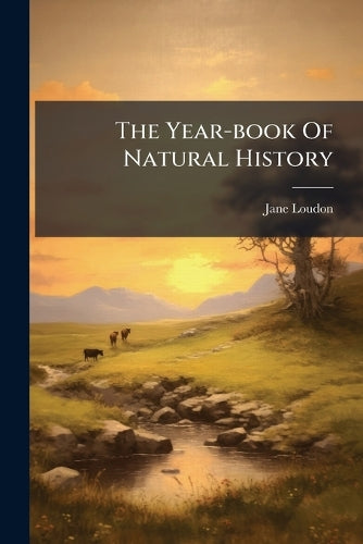 The Year-book Of Natural History