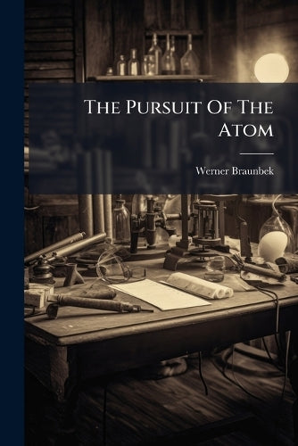 The Pursuit Of The Atom