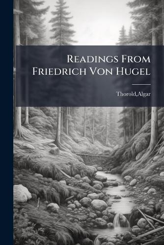 Readings From Friedrich Von Hugel