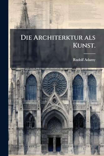 Die Architerktur als Kunst.