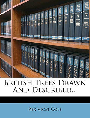 British Trees Drawn and Described...