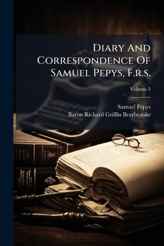 Diary And Correspondence Of Samuel Pepys, F.r.s.