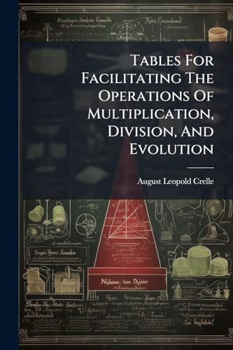 Tables For Facilitating The Operations Of Multiplication, Division, And ...