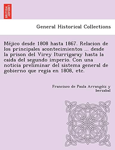 Méjico desde 1808 hasta 1867. Relacion de los principales aconte cover