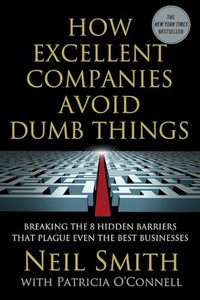 How Excellent Companies Avoid Dumb Things 